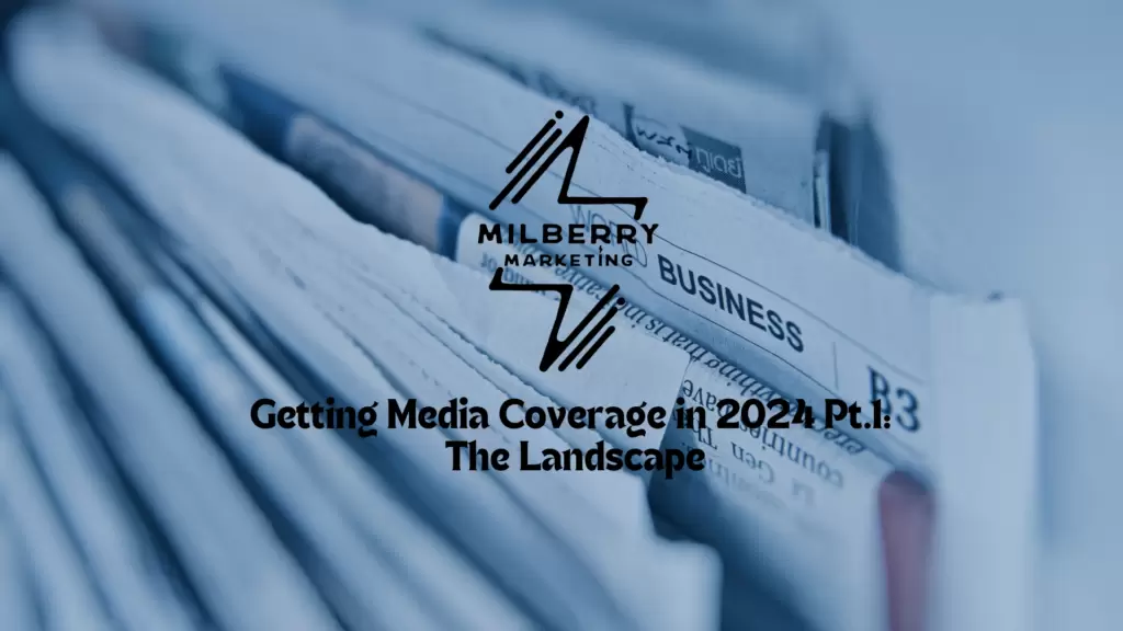 Tips for getting media coverage in 2024